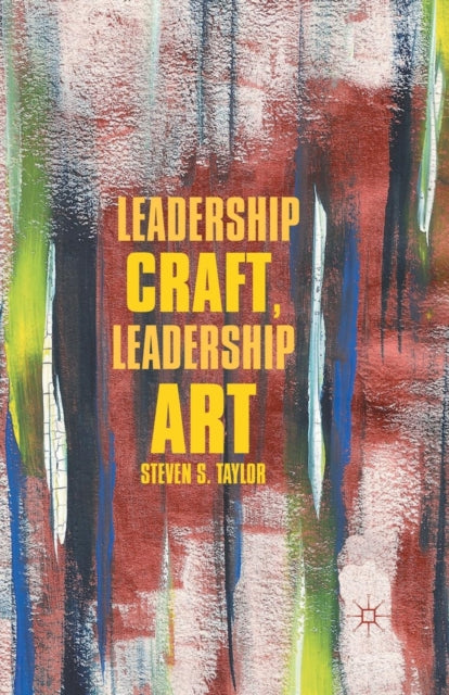 Book cover of: Leadership Craft, Leadership Art. By: S. Taylor