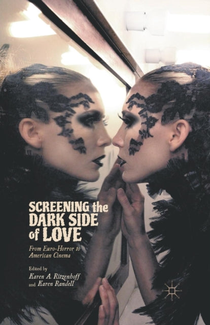 Book cover of: Screening the Dark Side of Love. By: Karen A. Ritzenhoff