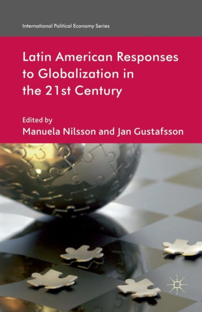 Book cover of: Latin American Responses to Globalization in the 21st Century. By: M. Nilsson