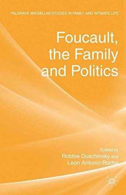 Book cover of: Foucault, the Family and Politics. By: R. Duschinsky