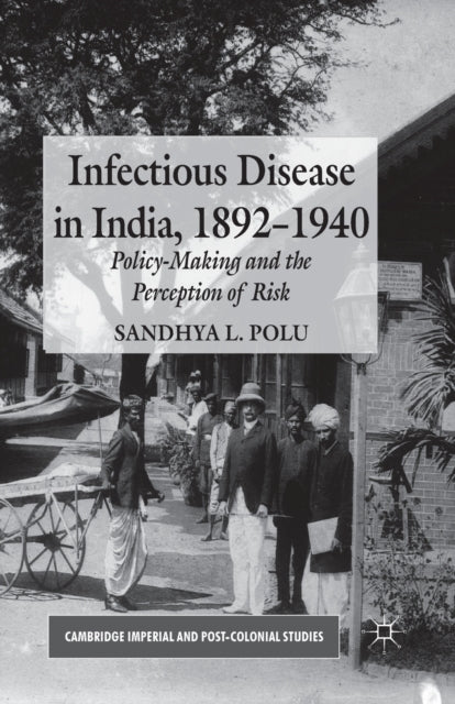 Book cover of: Infectious Disease in India, 1892-1940. By: S. Polu