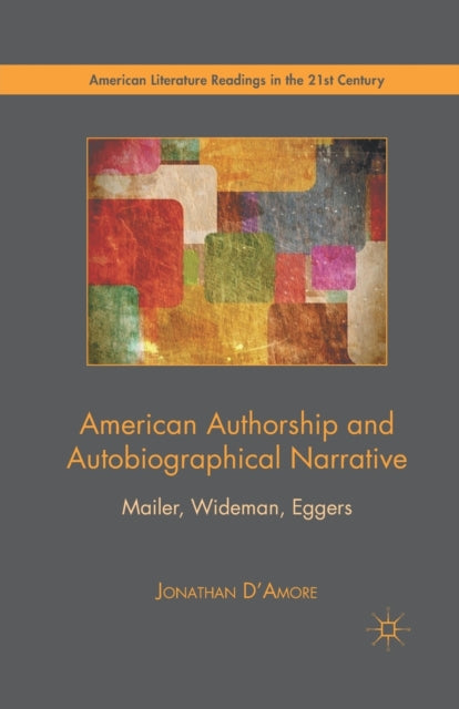 Book cover of: American Authorship and Autobiographical Narrative. By: Jonathan D'Amore