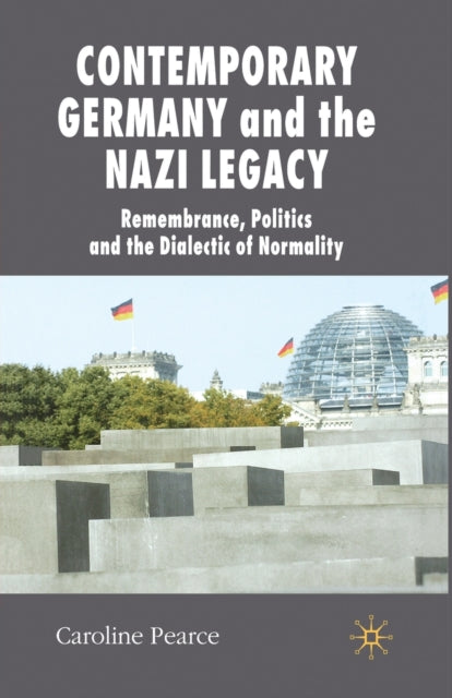 Book cover of: Contemporary Germany and the Nazi Legacy. By: C. Pearce