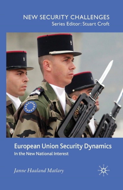 Book cover of: European Union Security Dynamics. By: J. Matlary