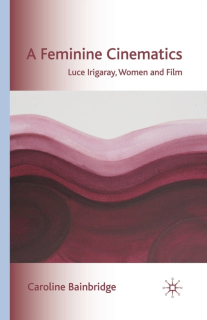 Book cover of: Feminine Cinematics. By: C. Bainbridge