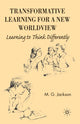 Book cover of: Transformative Learning for a New Worldview. By: M. Jackson