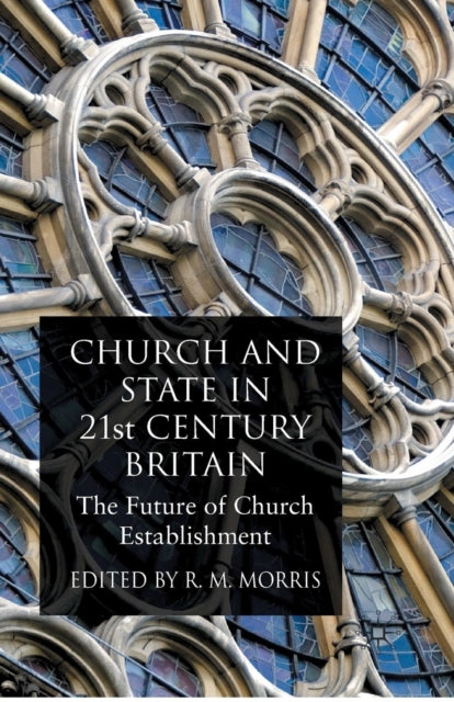 Book cover of: Church and State in 21st Century Britain. By: R. Morris