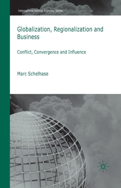 Book cover of: Globalization, Regionalization and Business. By: M. Schelhase