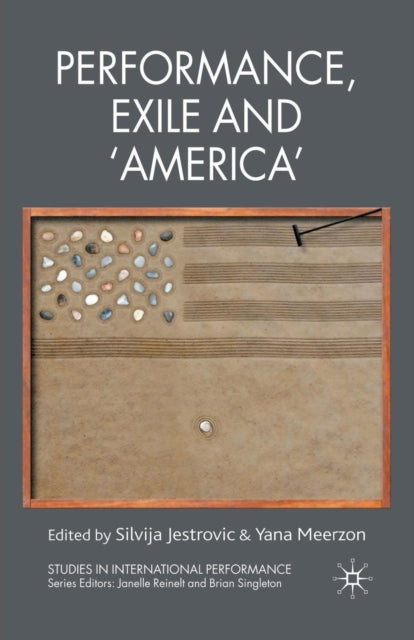 Book cover of: Performance, Exile and ‘America’. By: S. Jestrovic