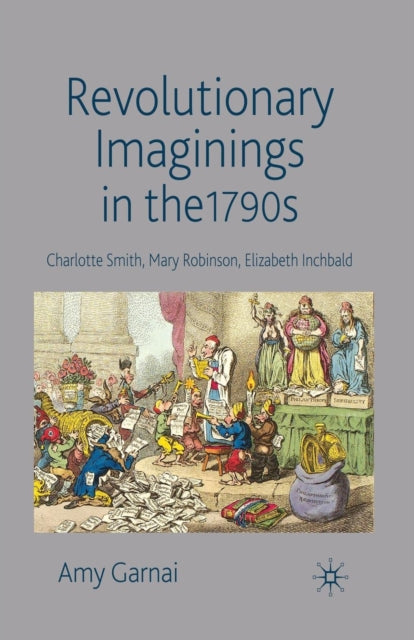 Book cover of: Revolutionary Imaginings in the 1790s. By: A. Garnai