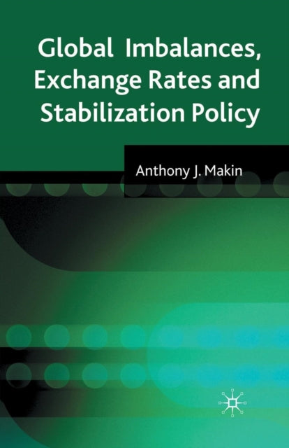 Book cover of: Global Imbalances, Exchange Rates and Stabilization Policy. By: A. Makin