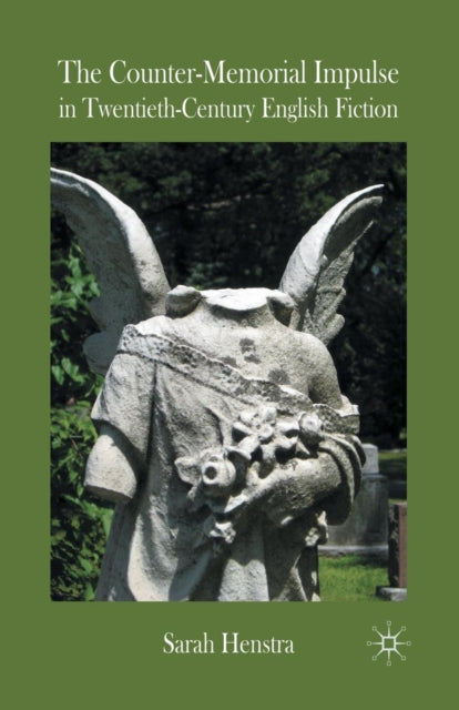 Book cover of: Counter-Memorial Impulse in Twentieth-Century English Fiction. By: S. Henstra