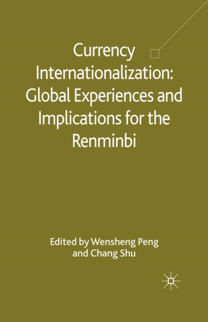 Book cover of: Currency Internationalization: Global Experiences and Implications for the Renminbi. By: W. Peng