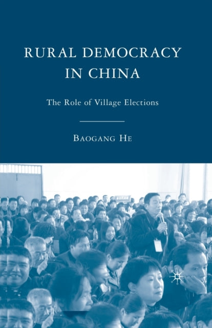 Book cover of: Rural Democracy in China. By: B. He