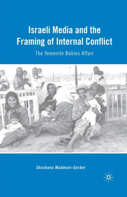 Book cover of: Israeli Media and the Framing of Internal Conflict. By: S. Madmoni-Gerber