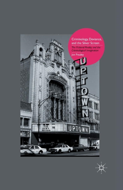 Book cover of: Criminology, Deviance, and the Silver Screen. By: J. Frauley