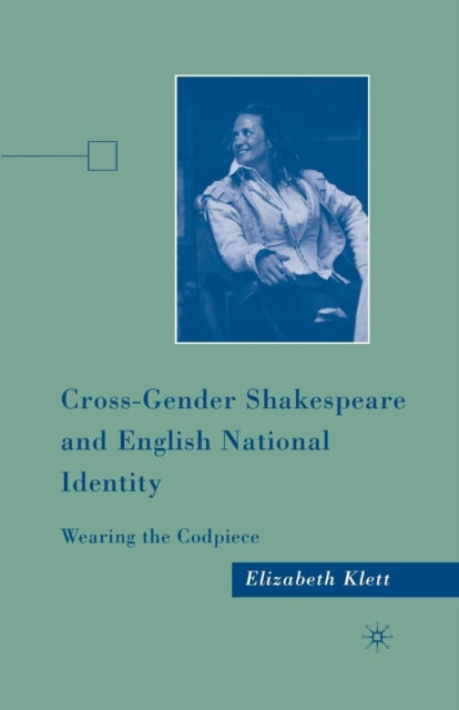 Book cover of: Cross-Gender Shakespeare and English National Identity. By: E. Klett