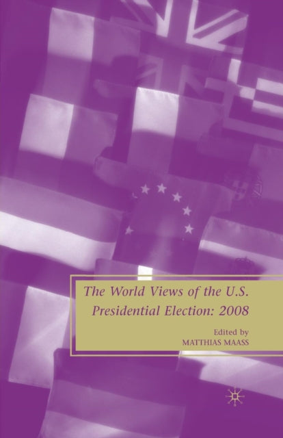 Book cover of: World Views of the US Presidential Election. By: M. Maass