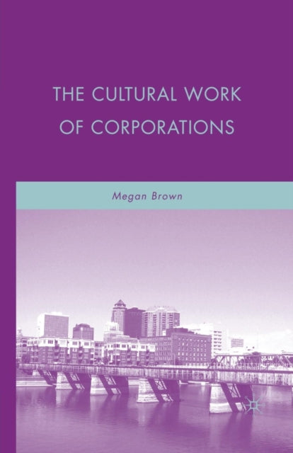 Book cover of: Cultural Work of Corporations. By: M. Brown