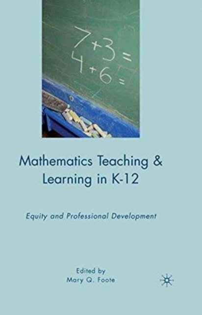 Book cover of: Mathematics Teaching and Learning in K-12. By: M. Foote