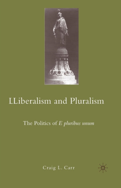 Book cover of: Liberalism and Pluralism. By: C. Carr