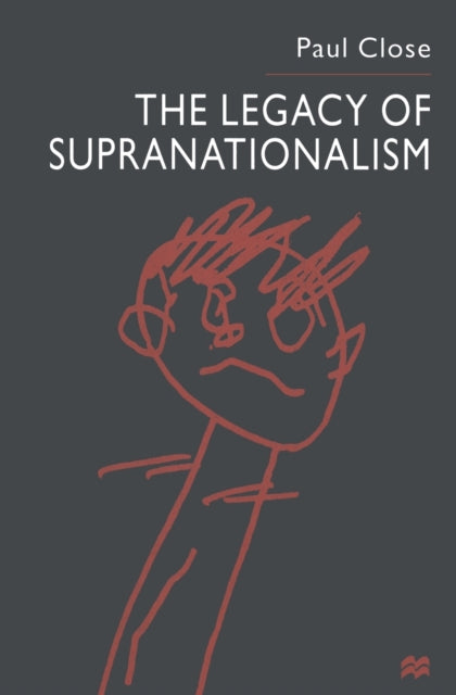 Book cover of: Legacy of Supranationalism. By: P. Close