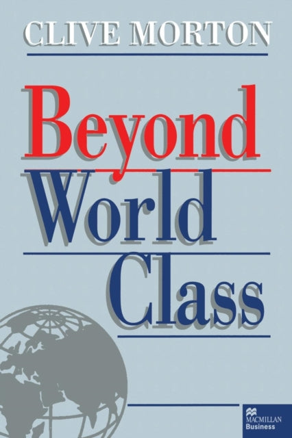 Book cover of: Beyond World Class. By: C. Morton