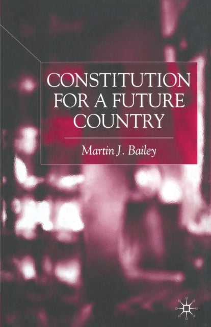 Book cover of: Constitution for a Future Country. By: M. Bailey