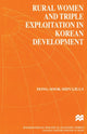 Book cover of: Rural Women and Triple Exploitation in Korean Development. By: D. Shin Gills