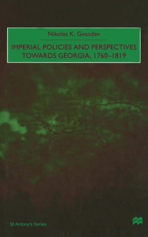 Imperial Policies and Perspectives towards Georgia, 1760–1819
