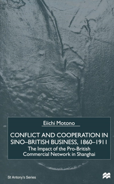 Conflict and Cooperation in Sino-British Business, 1860–1911