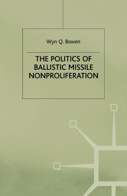 Book cover of: Politics of Ballistic Missile Nonproliferation. By: W. Bowen