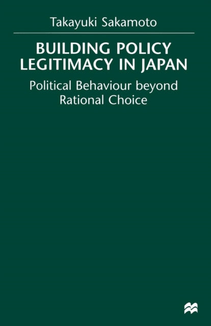 Book cover of: Building Policy Legitimacy in Japan. By: T. Sakamoto