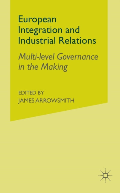 Book cover of: European Integration and Industrial Relations. By: P. Marginson