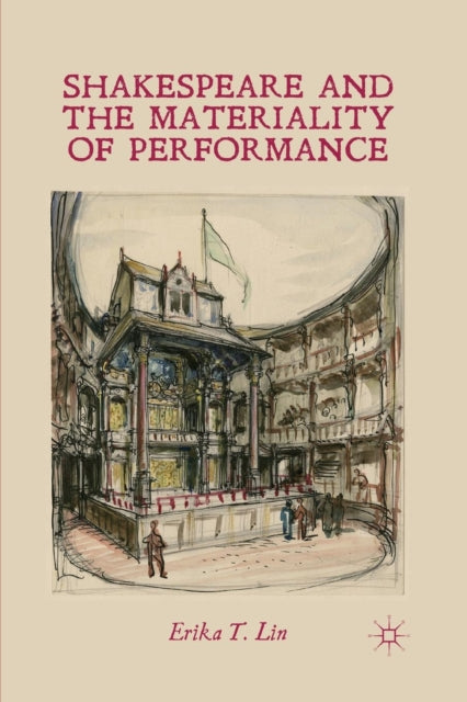 Book cover of: Shakespeare and the Materiality of Performance. By: E. Lin