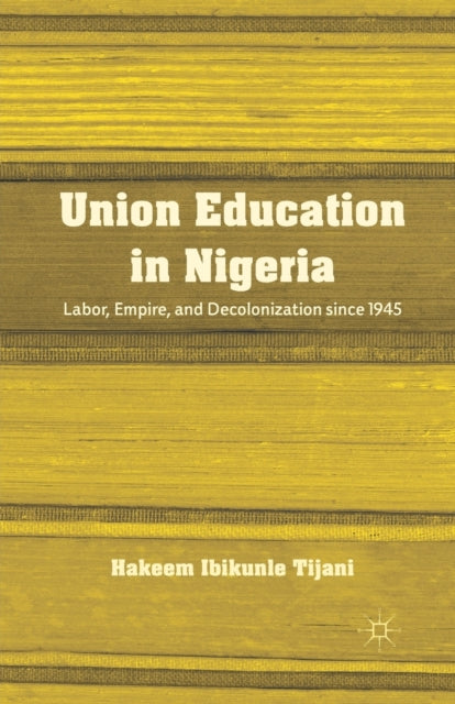 Book cover of: Union Education in Nigeria. By: Hakeem Ibikunle Tijani