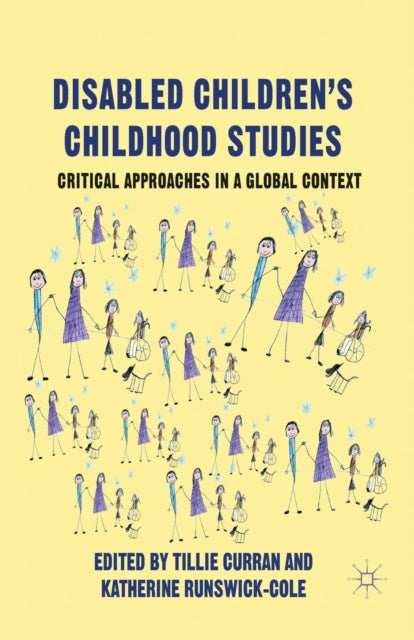 Book cover of: Disabled Children's Childhood Studies. By: T. Curran