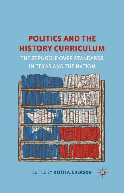 Book cover of: Politics and the History Curriculum. By: K. Erekson