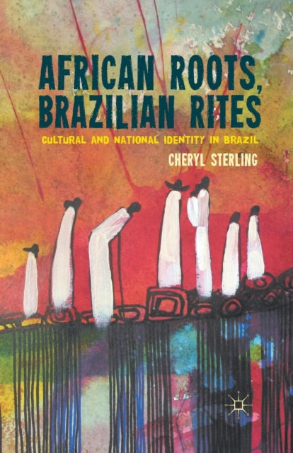 Book cover of: African Roots, Brazilian Rites. By: C. Sterling