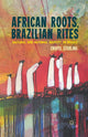 Book cover of: African Roots, Brazilian Rites. By: C. Sterling