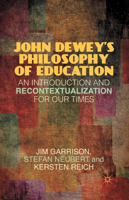 Book cover of: John Dewey’s Philosophy of Education. By: J. Garrison