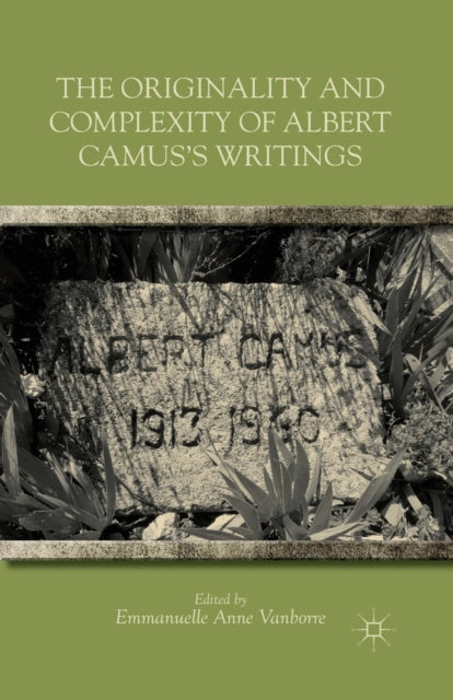 Book cover of: Originality and Complexity of Albert Camus’s Writings. By: E. Vanborre