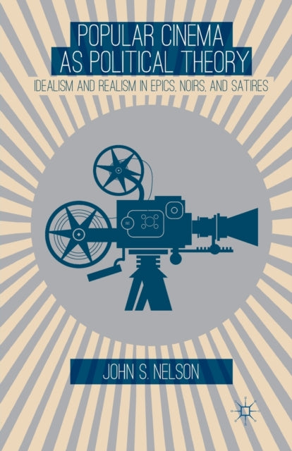 Book cover of: Popular Cinema as Political Theory. By: J. Nelson