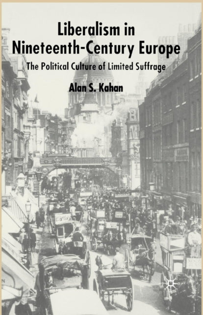 Book cover of: Liberalism in Nineteenth Century Europe. By: Alan Kahan