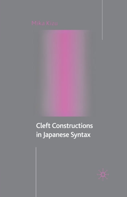 Book cover of: Cleft Constructions in Japanese Syntax. By: M. Kizu