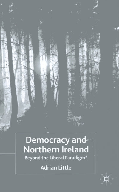 Book cover of: Democracy and Northern Ireland. By: A. Little