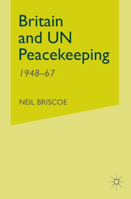 Book cover of: Britain and UN Peacekeeping. By: N. Briscoe