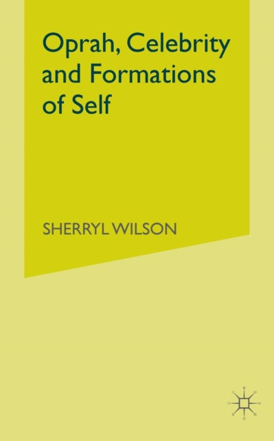 Book cover of: Oprah, Celebrity and Formations of Self. By: Wilson, S.