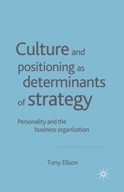 Book cover of: Culture and Positioning as Determinants of Strategy. By: Tony Ellson