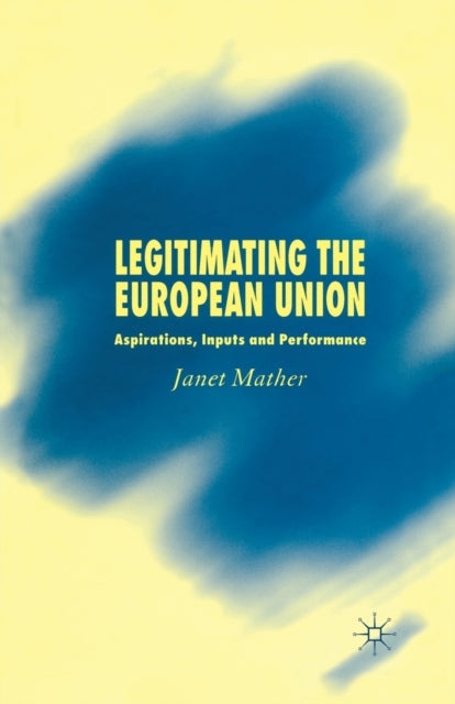 Book cover of: Legitimating the European Union. By: J. Mather
